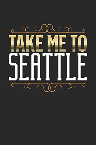 Take Me To Seattle: Seattle Notebook | Seattle Vacation Journal | 110 White Blank Pages | 6 x 9 | Seattle Notizbuch | ca. A 5 | Handlettering | Diary von Independently published