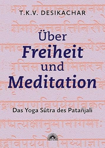Über Freiheit und Meditation: Die Yoga Sutra des Patanjali