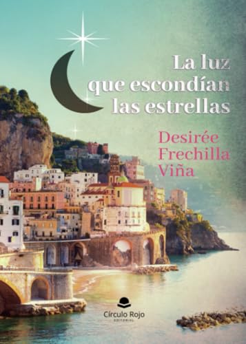 La luz que escondían las estrellas von Grupo Editorial Círculo Rojo SL