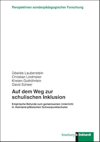 Auf dem Weg zur schulischen Inklusion: Empirische Befunde zum gemeinsamen Unterricht in rheinland-pfälzischen Schwerpunktschulen (klinkhardt forschung. Perspektiven sonderpädagogischer Forschung)