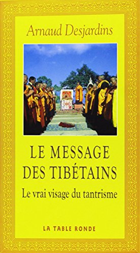 Le message des Tibétains: Le vrai visage du tantrisme
