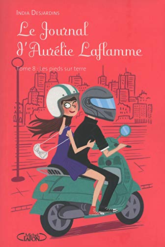 Le Journal d'Aurélie Laflamme - tome 8 Les pieds sur terre von MICHEL LAFON