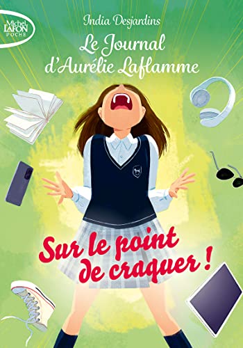 Le journal d'Aurélie Laflamme - Tome 2 Sur le point de craquer ! Le journal d'Aurélie Laflamme - Tome 2 Sur le point de craquer !