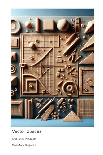 Vector Spaces: and Inner Products Vector Spaces: and Inner Products von Henderson Mathematical Institute Publishing