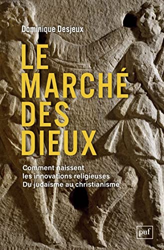 Le marché des dieux: Comment naissent les innovations religieuses. Du judaïsme au christianisme von PUF