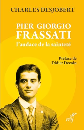 Pier Giorgio Frassati, l'audace de la sainteté: Préface de Didier Decoin von CERF