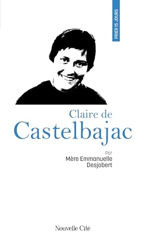 Prier 15 jours avec Claire de Castelbajac von NOUVELLE CITE