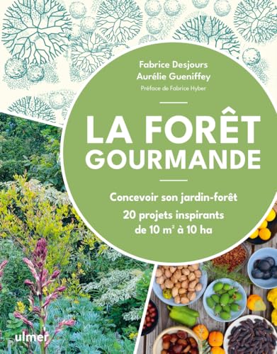 La Forêt gourmande - Concevoir son jardin-forêt - 20 projets inspirants de 10 m2 à 10 ha La Forêt gourmande - Concevoir son jardin-forêt - 20 projets inspirants de 10 m2 à 10 ha von ULMER