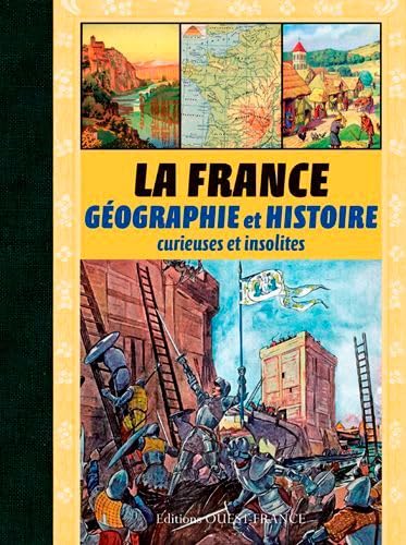 La France: geographie et histoire curieuses et insolites