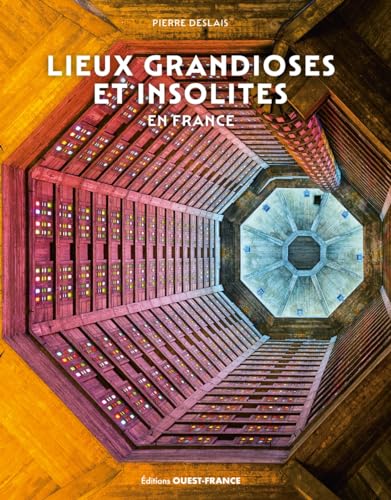 Lieux grandioses et insolites en France