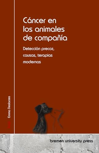 Cáncer en los animales de compañía: Detección precoz, causas, terapias modernas von bremen university press