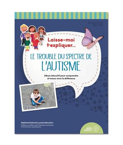 Laisse-moi t'expliquer... Le trouble du spectre de l'autisme - Album éducatif pour comprendre et mieux vivre la différence von MIDI TRENTE