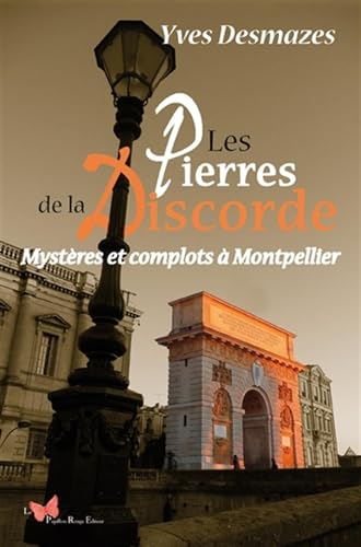 Les pierres de la discorde: Mystères et complots à Montpellier