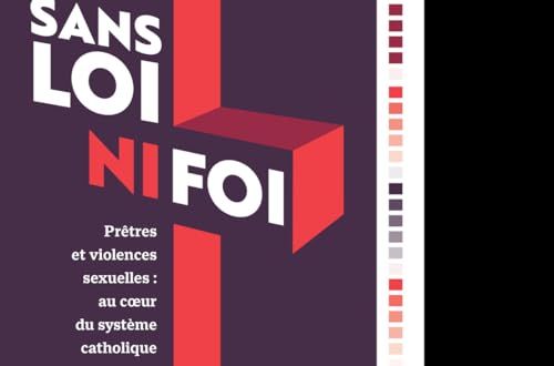 Sans loi ni foi: Prêtres et violences sexuelles : au coeur du système catholique von PAYOT