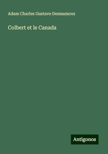 Colbert et le Canada von Antigonos Verlag
