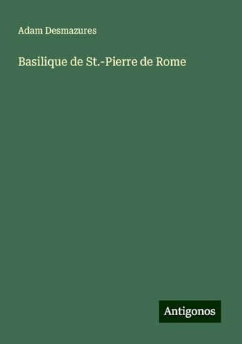 Basilique de St.-Pierre de Rome von Antigonos Verlag