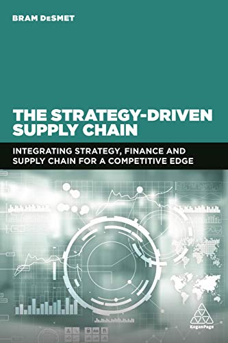 The Strategy-Driven Supply Chain: Integrating Strategy, Finance and Supply Chain for a Competitive Edge von Kogan Page