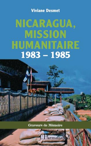 Nicaragua, mission humanitaire: 1983 – 1985: 1983 ¿ 1985 von Editions L'Harmattan