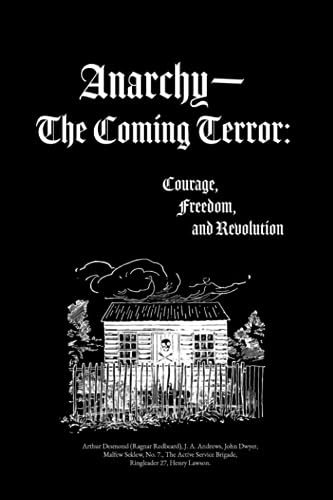 Anarchy—The Coming Terror: Courage, Freedom, and Revolution von Ragnar Redbeard