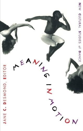 Meaning in Motion: New Cultural Studies of Dance (Post-Contemporary Interventions) von Duke University Press