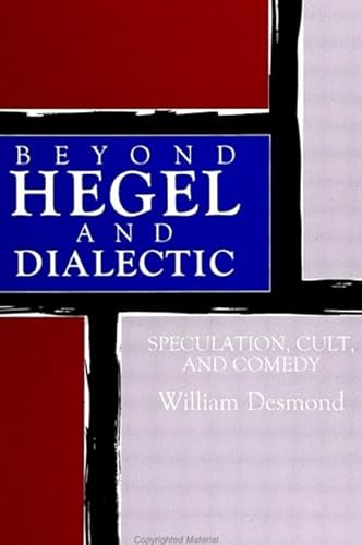 Beyond Hegel and Dialectic: Speculation, Cult, and Comedy (Suny Series in Hegelian Studies)