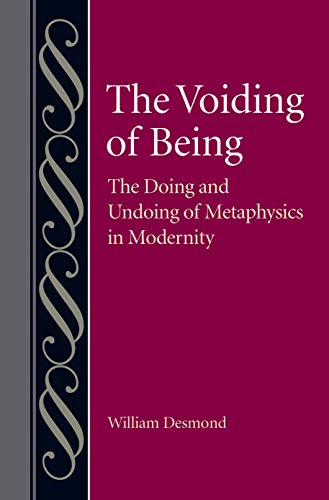 The Voiding of Being: The Doing and Undoing of Metaphysics in Modernity (Studies in Philosophy and the History of Philosophy, Band 61) von Catholic University of America Press