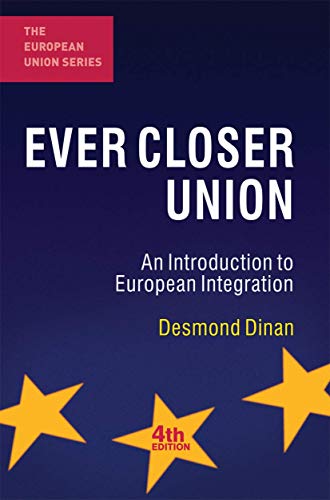 Ever Closer Union: An Introduction to European Integration (The European Union Series)