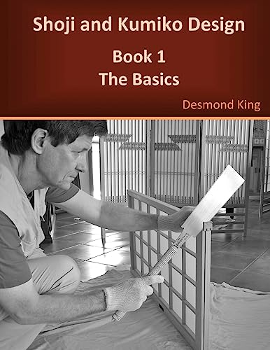 Shoji and Kumiko Design: Book 1 The Basics von D & M King