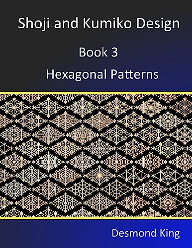 Shoji and Kumiko Design: Book 3 Hexagonal Patterns von D & M King