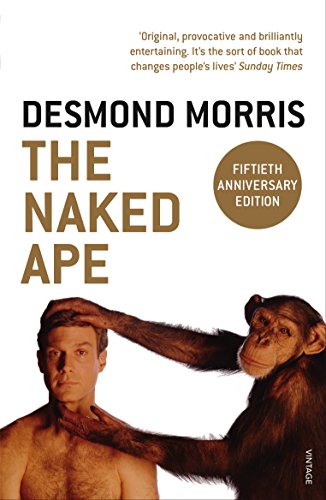 The Naked Ape: A Zoologist's Study of the Human Animal von Vintage
