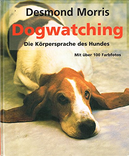 Dogwatching. Die Körpersprache des Hundes. Dogwatching. Die Körpersprache des Hundes.
