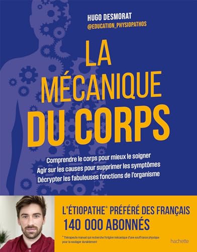 La mécanique du corps: Comprendre le corps pour mieux le soigner