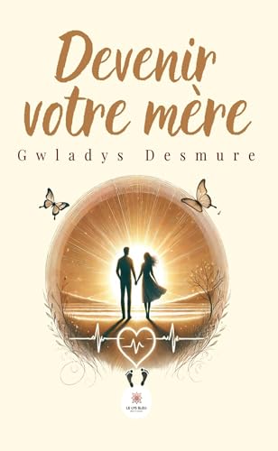Devenir votre mère Devenir votre mère von LE LYS BLEU EDITIONS SAS