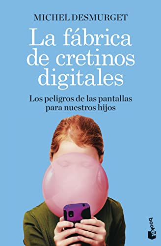 La fábrica de cretinos digitales: Los peligros de las pantallas para nuestros hijos (Divulgación)