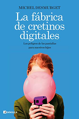 La fábrica de cretinos digitales: Los peligros de las pantallas para nuestros hijos (ACTUALIDAD)