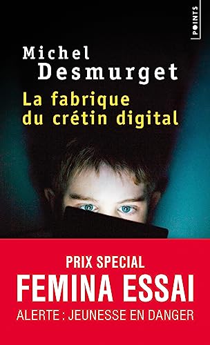 La frabrique du cretin digital: Les dangers des écrans pour nos enfants von Points