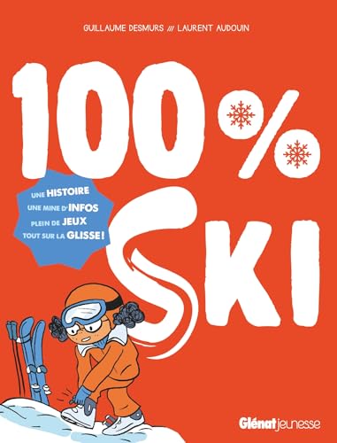 100% ski (nouvelle édition): Tout sur la glisse ! von GLENAT JEUNESSE