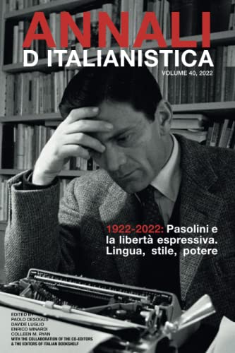 Annali d'Italianistica: 1922-2022: Pasolini e la libertà espressiva. Lingua, stile, potere