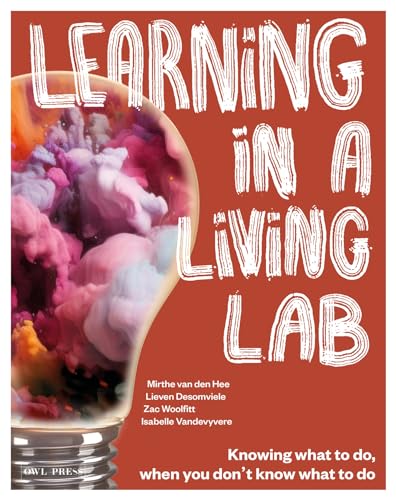 Learning in a living lab: knowing what to do when you don't know what to do von Owl Press