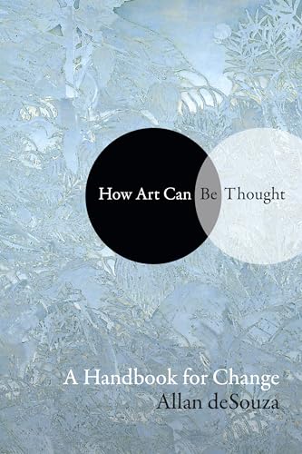 How Art Can Be Thought: A Handbook for Change von Duke University Press