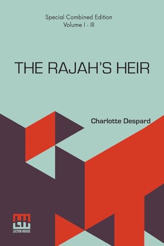 The Rajah s Heir (Complete): A Novel, Complete Edition Of Three Volumes, Vol. I. - III. von Lector House