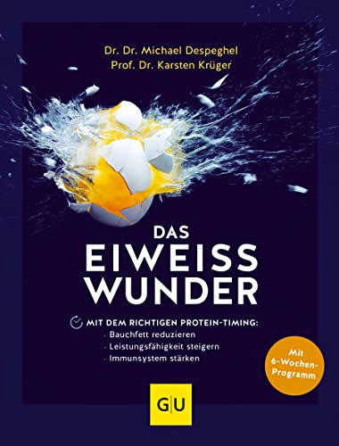 Das Eiweiß-Wunder: Mit dem richtigen Protein-Timing: Bauchfett reduzieren, Leistungsfähigkeit steigern, Immunsystem stärken (GU Gesund essen) von Gräfe und Unzer