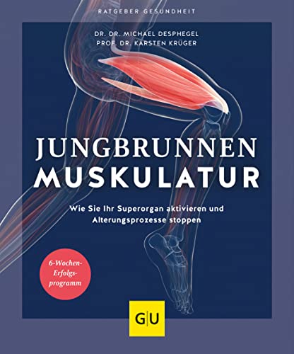 Jungbrunnen Muskulatur: Wie Sie Ihr Superorgan aktivieren und Alterungsprozesse stoppen (GU Ratgeber Gesundheit) von Gräfe und Unzer
