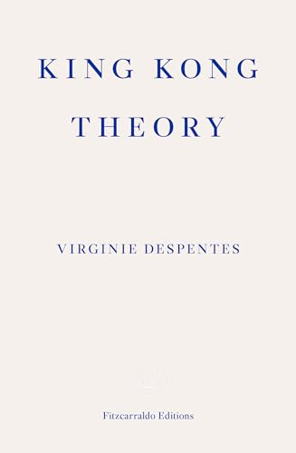 King Kong Theory: Virginie Despentes