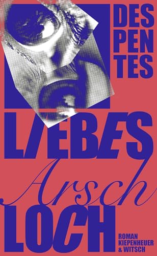 Liebes Arschloch: Roman von Kiepenheuer & Witsch GmbH