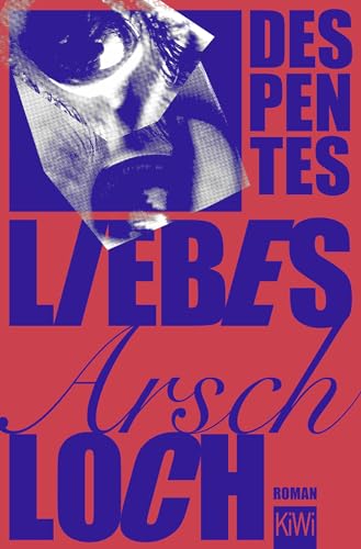 Liebes Arschloch: Roman von Kiepenheuer & Witsch GmbH