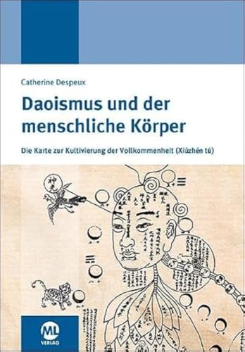 Daoismus und der menschliche Körper: Die Karte zur Kultivierung der Vollkommenheit von Mediengruppe Oberfranken