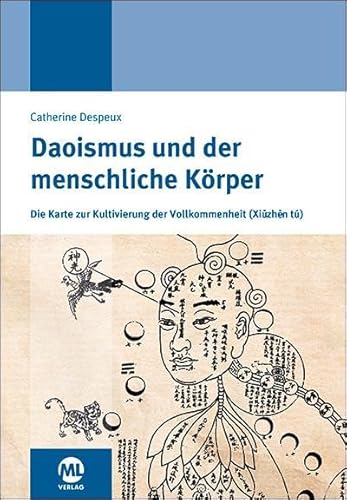 Daoismus und der menschliche Körper: Die Karte zur Kultivierung der Vollkommenheit von Mediengruppe Oberfranken