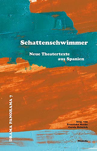 Schattenschwimmer: Neue Theatertexte aus Spanien (Drama Panorama)