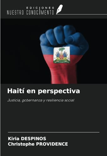 Haití en perspectiva: Justicia, gobernanza y resiliencia social von Ediciones Nuestro Conocimiento